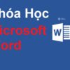 Khóa Học Microsoft Word Full 96 Video và bài tập chi tiết toàn tập miễn phí
