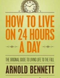 Sách Sống 24 giờ một ngày – Arnold Bennett