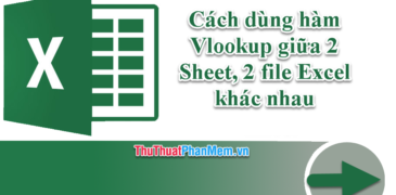 Áp dụng hàm Vlookup giữa 2 sheet khác nhau