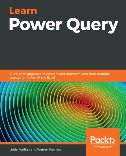 Book cover Learn Power Query: A low-code approach to connect and transform data from multiple sources for Power BI and Excel