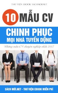 Tải 10 mẫu CV chinh phục mọi nhà tuyển dụng