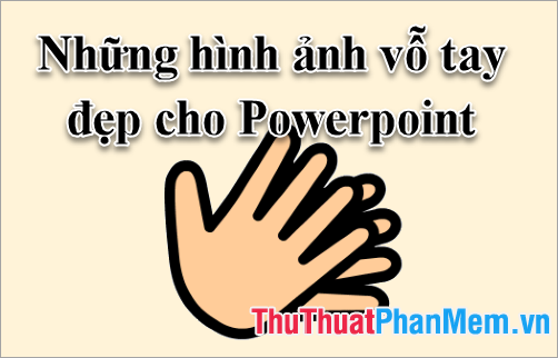 Những hình ảnh vỗ tay đẹp cho Powerpoint